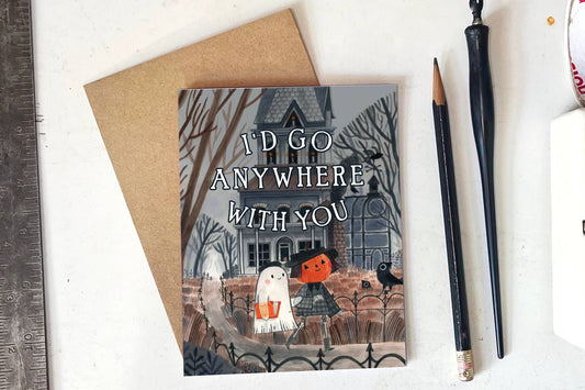 I'd Go Anywhere With You - Spooky Cute Greeting Card